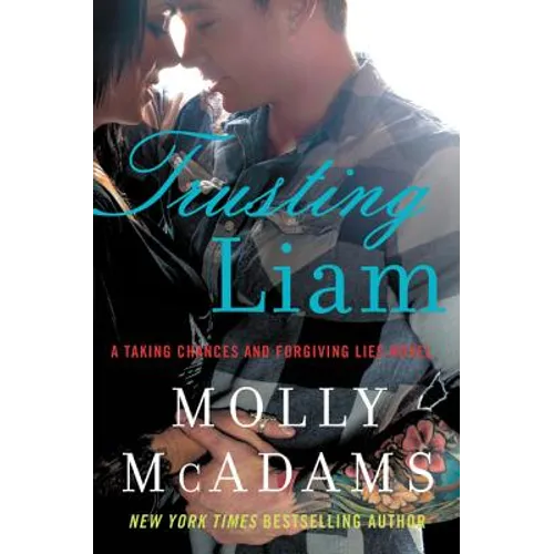 Trusting Liam: A Taking Chances and Forgiving Lies Novel