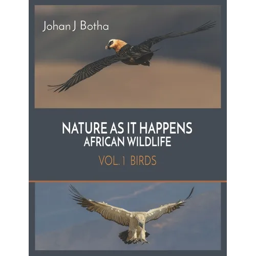 Nature As It Happens African Wildlife: Vol 1. Birds