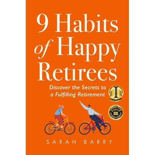 9 Habits of Happy Retirees: Discover the Secrets to a Fulfilling Retirement