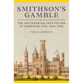 Smithson's Gamble: The Smithsonian Institution in American Life, 1836-1906