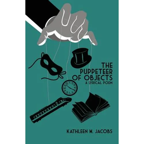 The Puppeteer of Objects: A Lyrical Poem