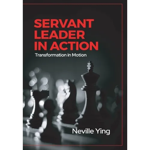 Servant Leader in Action: Transformation In Motion