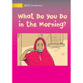 What Do You Do in the Morning?