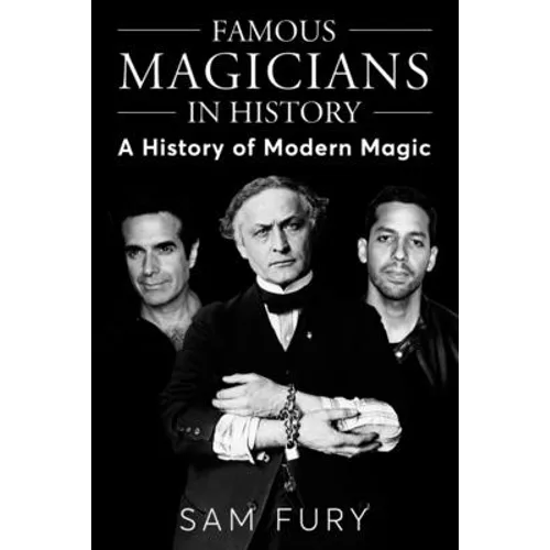 Famous Magicians in History: A History of Modern Magic