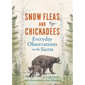 Snow Fleas and Chickadees: Everyday Observations in the Sierra