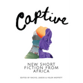 Captive: New Short Fiction from Africa