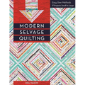 Modern Selvage Quilting: Easy-Sew Methods - 17 Projects Small to Large