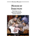 Murder by Injection: The Story of the Medical Conspiracy Against America