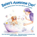 Bailey's Awesome Day!: Bailey Speaks! Book Two: Early Words and Phrases