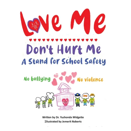 Love Me Don't Hurt Me: A Stand for School Safety No Bullying No Violence
