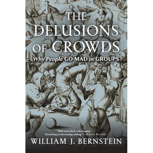 The Delusions of Crowds: Why People Go Mad in Groups