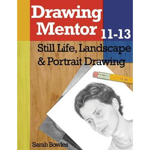Drawing Mentor 11-13: Still Life, Landscape & Portrait Drawing