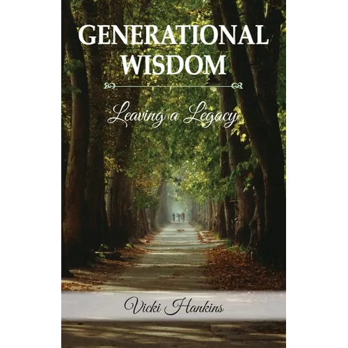 Generational Wisdom, Leaving a Legacy