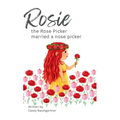 Rosie the Rose Picker Married a Nose Picker