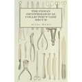 The Indian Ornithological Collector's Vade Mecum - Containing Brief Practical Instructions for Collecting, Preserving, Packing, and Keeping Specimens