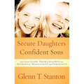 Secure Daughters, Confident Sons: How Parents Guide Their Children into Authentic Masculinity and Femininity
