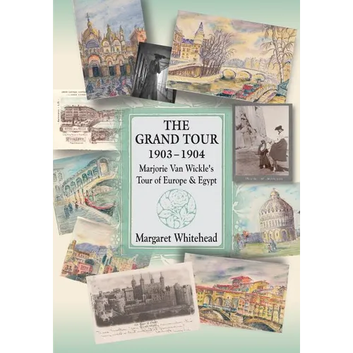The Grand Tour 1903 - 1904: Marjorie Van Wickle's Tour of Europe and Egypt