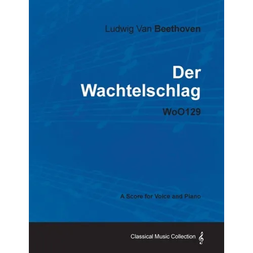 Ludwig Van Beethoven - Der Wachtelschlag - Woo129 - A Score for Voice and Piano