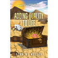 Adding Quality to Life: Living Your Best Life in Spite of Your Circumstances