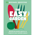 The Easy Garden: Month-By-Month Advice to Improve Your Outside Space