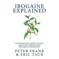 Ibogaine Explained