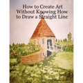 How to Create Art Without Knowing How to Draw a Straight Line