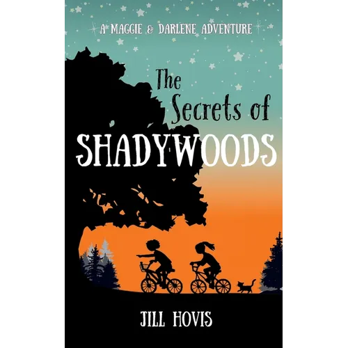 The Secrets of Shadywoods: A Maggie & Darlene Adventure
