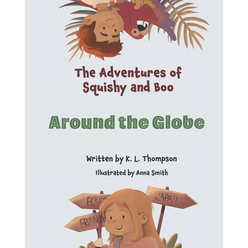 Around the Globe: The Adventures of Squishy and Boo Book three