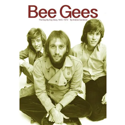 Bee Gees: The Day-By-Day Story, 1945-1972