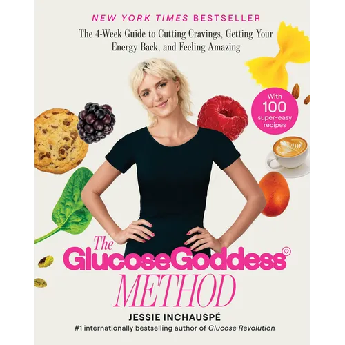 The Glucose Goddess Method: The 4-Week Guide to Cutting Cravings, Getting Your Energy Back, and Feeling Amazing