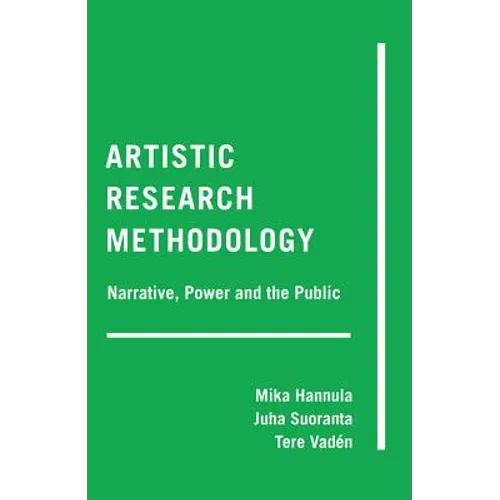 Artistic Research Methodology: Narrative, Power and the Public