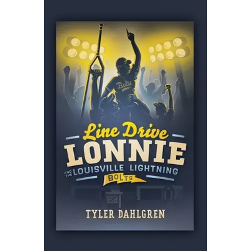 Line Drive Lonnie and the Louisville Lightning Bolts