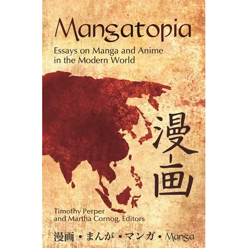 Mangatopia: Essays on Manga and Anime in the Modern World