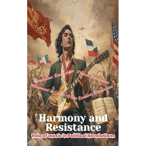 Harmony and Resistance - The Role of Music in Political Revolutions