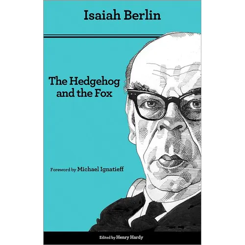 The Hedgehog and the Fox: An Essay on Tolstoy's View of History - Second Edition