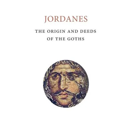 The Origins and Deeds of the Goths