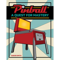 Pinball: A Quest for Mastery