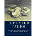 Repeated Takes: A Short History of Recording and its Effects on Music