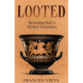 Looted: Rescuing Italy's Stolen Treasures