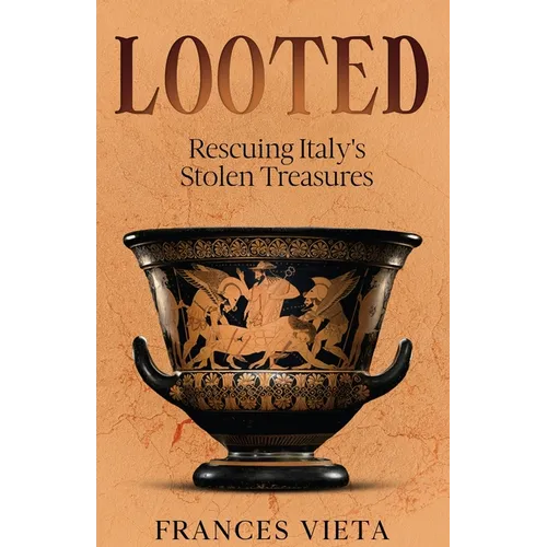 Looted: Rescuing Italy's Stolen Treasures