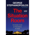 The Situation Room: The Inside Story of Presidents in Crisis
