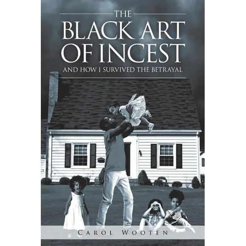 The Black Art of Incest and How I Survived the Betrayal