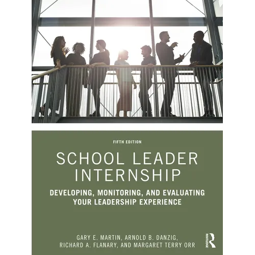 School Leader Internship: Developing, Monitoring, and Evaluating Your Leadership Experience