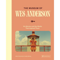 The Museum of Wes Anderson: His Movies and the Works That Inspired Them