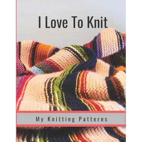 I Love to Knit: My Knitting Patterns