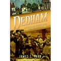 Dedham: Historic and Heroic Tales from Shiretown