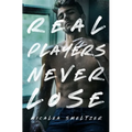 Real Players Never Lose (A Fake Relationship College Romance)