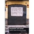 Ornament and Order: Graffiti, Street Art and the Parergon