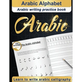 Arabic Alphabet: Arabic writing practice book Arabic for beginners Learn to write Arabic calligraphy