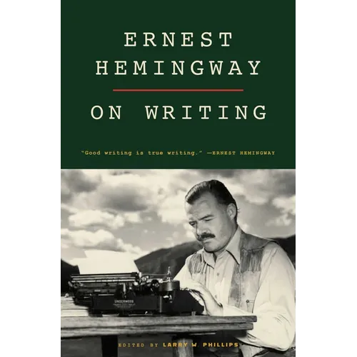 Ernest Hemingway on Writing